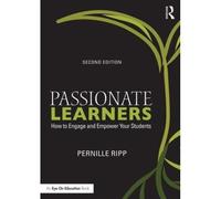 Passionate Learners: How To Engage And Empower Your Students