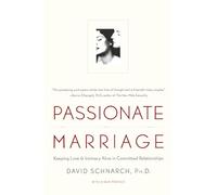 Passionate Marriage: Love, Sex, and Intimacy in Emotionally Committed Relationships