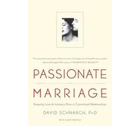 Passionate Marriage: Love, Sex, and Intimacy in Emotionally Committed Relationships