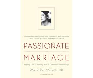 Passionate Marriage: Love, Sex, and Intimacy in Emotionally Committed Relationships