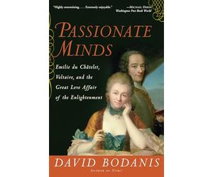 Passionate Minds: Emilie du Chatelet, Voltaire, and the Great Love Affair of the Enlightenment