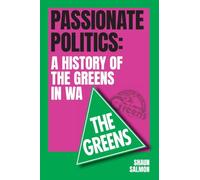 Passionate Politics: A History of the Greens in WA