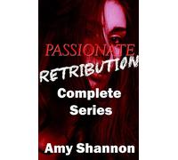 Passionate Retribution Complete Series - Amy Shannon - Essence Enterprises - ebook (ePub) - Livre