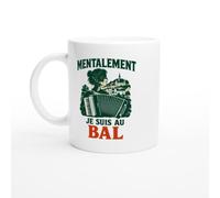 PassionCadeau Mug Accordéon Mentalement Je Suis Au Bal | Mug Fun Accordéoniste - Idée Cadeau Originale