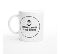 PassionCadeau Mug Blague Humour t'es pas la montre la plus a l'heure