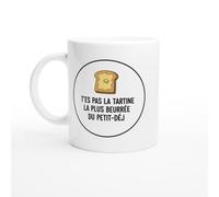 PassionCadeau Mug Blague Humour T'es pas la tartine la plus beurrée