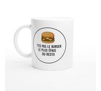 PassionCadeau Mug Blague Humour T'es Pas le burger Plus Épais du Resto