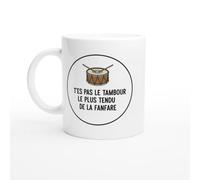 PassionCadeau Mug Blague Humour T'es pas le tambour le plus tendu
