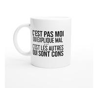 PassionCadeau Mug C’est Pas Moi qui Explique Mal c’est les Autres qui Sont Cons - Tasse Humour Provocateur - Idée Cadeau Drôle - Mug Original Sans Filtre - Cadeau Ami Collègue Franc