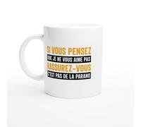 PassionCadeau Mug drole - si vous pensez que je ne vous aime pas - Mug humour - tasse anniversaire - idée cadeau homme - tasse fun original