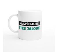 PassionCadeau Mug Fun Homme Humour Ma spécialité Etre Jaloux - Mug humour - tasse anniversaire - idée cadeau homme - tasse fun original