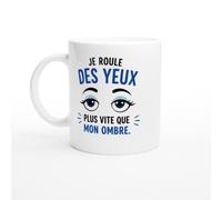 PassionCadeau Mug Humour Je Roule Des Yeux Plus Vite Que Mon Ombre | idée cadeau originale