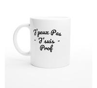 PassionCadeau Mug Humour J'peux pas j'suis prof