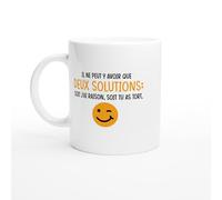 PassionCadeau Mug humour - soit j'ai raison soit tu as tort - Mug humour - tasse anniversaire - idée cadeau homme - tasse fun original