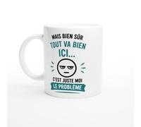 PassionCadeau Mug Humour Tout Va Bien Ici C'Est Juste Moi Le Problème | idée cadeau originale