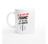 PassionCadeau Mug Je Ne Suis Pas Franc Je Te Dis la Vérité | Mug Fun Franc-Parler - Idée Cadeau Originale