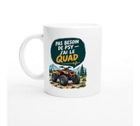 PassionCadeau Mug Pas Besoin De Psy J'Ai Le Quad | Mug Humour Quadeur - Idée Cadeau Originale