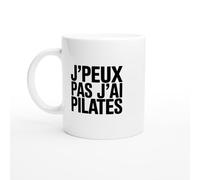 PassionCadeau Mug pilates - J’peux pas j’ai pilates - Mug humour - tasse anniversaire - idée cadeau homme - tasse fun original