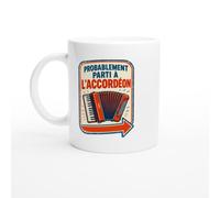 PassionCadeau Mug Probablement Parti À L'Accordéon | Mug Fun Accordéoniste - Idée Cadeau Originale