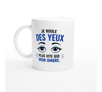 PassionCadeau Mug Sarcasme Je Roule Des Yeux Plus Vite Que Mon Ombre | idée cadeau originale