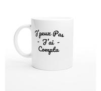 PassionCadeau Tasse Drole J'peux pas j'ai compta - Mug Humour comptabilité