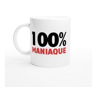 PassionCadeau Tasse Humour 100% Maniaque - Mug humour - tasse anniversaire - idée cadeau homme - tasse fun original