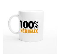 PassionCadeau Tasse Humour 100% Sérieux - Mug humour - tasse anniversaire - idée cadeau homme - tasse fun original
