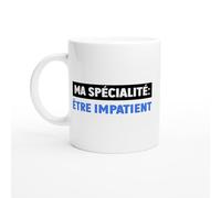 PassionCadeau Tasse Humour Etre Impatient - Mug humour - tasse anniversaire - idée cadeau homme - tasse fun original