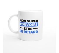 PassionCadeau Tasse Humour Mon Super Pouvoir Etre En Retard - Mug humour - tasse anniversaire - idée cadeau homme - tasse fun original