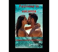 Passione In Vacanza: Sesso & Amore Occasionali