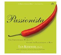 Passionista: The Empowered Woman's Guide to Pleasuring a Man