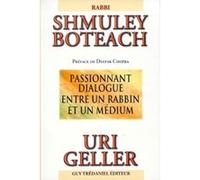Passionnant dialogue entre un rabbin et un medium Shmuley Boteach (Auteur), Uri Geller (Auteur), Deepak Chopra (Préface)