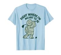 Passionné de Golf Right Where I'm Meant to Be T-Shirt