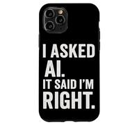 Passionné d'intelligence Artificielle AI Said I Am Right Fun Coque pour iPhone 11 Pro