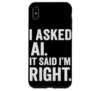 Passionné d'intelligence Artificielle AI Said I Am Right Fun Coque pour iPhone XS Max