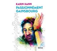 Passionnément Gainsbourg - Karin Hann - Rocher Eds Du - broché - Essai