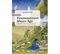 Passionnément Moyen Âge: Plaidoyer pour le petit peuple