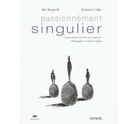 Passionnément singulier 38 personnalités dévoilent leur singularité - Richard Caillat - Denoël - broché - Beau livre