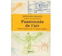 Passionnés de l'air: Petite histoire de l'aviation légère