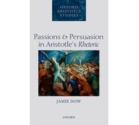 Passions And Persuasion In Aristotle's Rhetoric