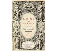 Passions and Tempers Noga Arikha (Auteur)