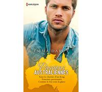 Passions australiennes: Sous le charme d'un King ; Ennemis passionnées ; Comme le feu sous la glace