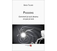 Passions - comment je suis devenu ce que je suis