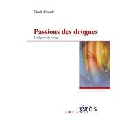 Passions des drogues Les figures du ravage - Claude Escande - Eres - broché - Etude