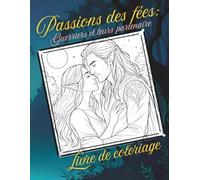Passions des fées: Un livre de coloriage fantaisie: Guerriers et leurs partenaire