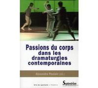 Passions du corps dans les dramaturgies contemporaines PU Septentrion (Auteur)