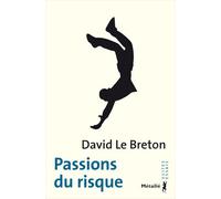 Passions du risque - David Le Breton - A.m. Metailie - broché - Essai