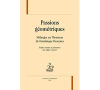 Passions Géometriques - Mélanges En L'honneur De Dominique Descotes