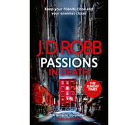 Passions in Death: An Eve Dallas thriller (In Death 59)