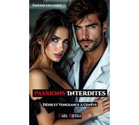 PASSIONS INTERDITES: Édition Exclusive: Désir et Vengeance à Genève